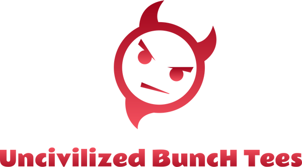 Uncivilized BuncH Tees 